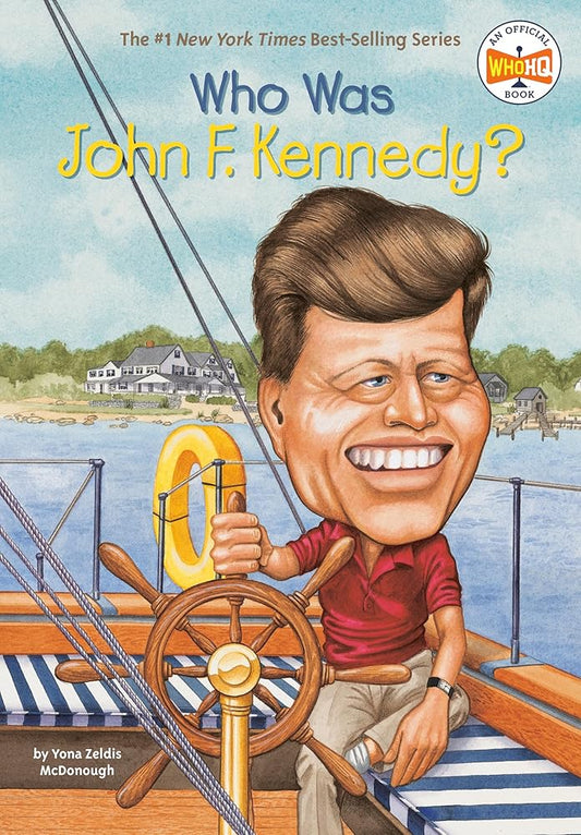 Who Was John F. Kennedy? by Yona Zeldis McDonough, Who HQ, Jill Weber