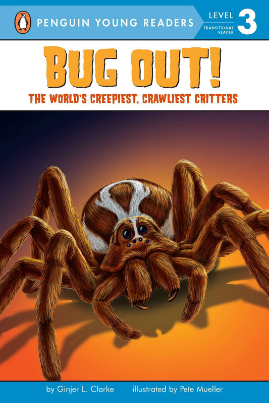 Bug Out! - The World's Creepiest, Crawliest Critters (Penguin Young Readers, Level 3)