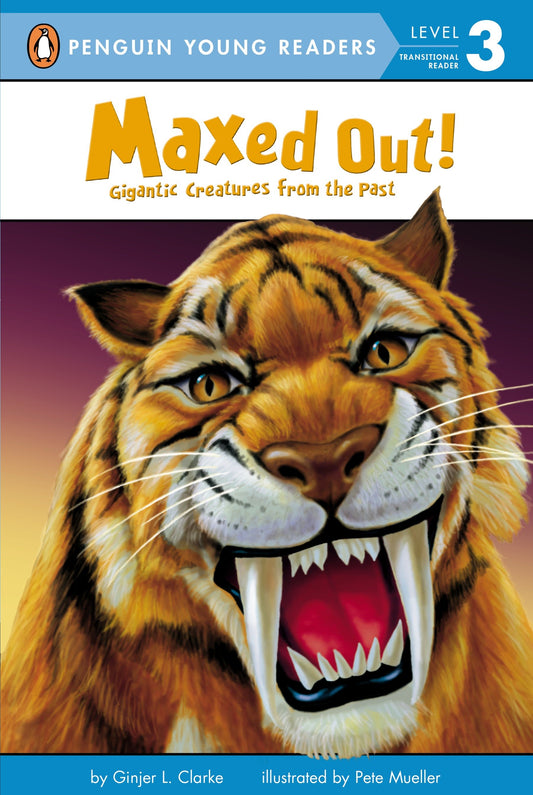 Maxed Out! - Gigantic Creatures from the Past (Penguin Young Readers, Level 3)