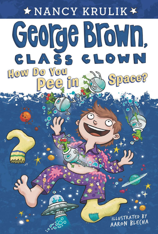 How Do You Pee in Space? #13 (George Brown, Class Clown) (Book:13)