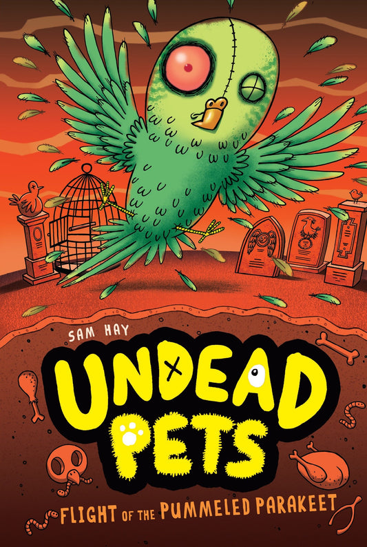 Flight of the Pummeled Parakeet #6 (Undead Pets) (Book:6)