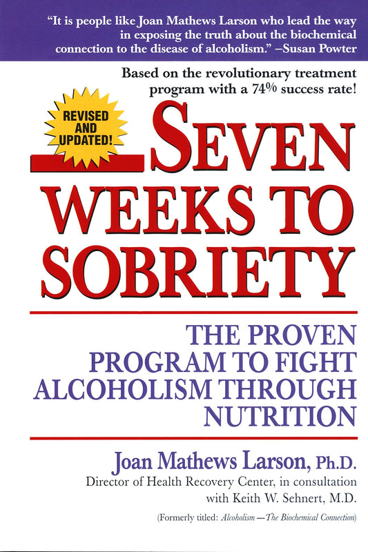 Seven Weeks to Sobriety - The Proven Program to Fight Alcoholism through Nutrition