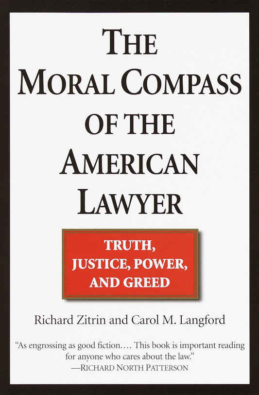The Moral Compass of the American Lawyer - Truth, Justice, Power, and Greed