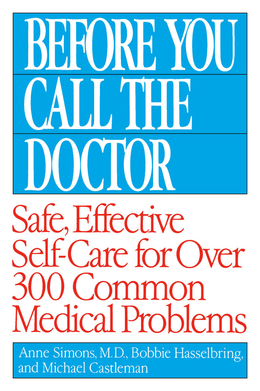 Before You Call the Doctor - Safe, Effective Self-Care for Over 300 Common Medical Problems