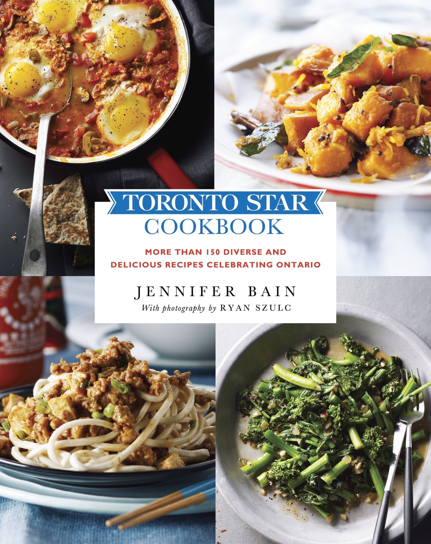 Toronto Star Cookbook - More than 150 Diverse and Delicious Recipes Celebrating Ontario