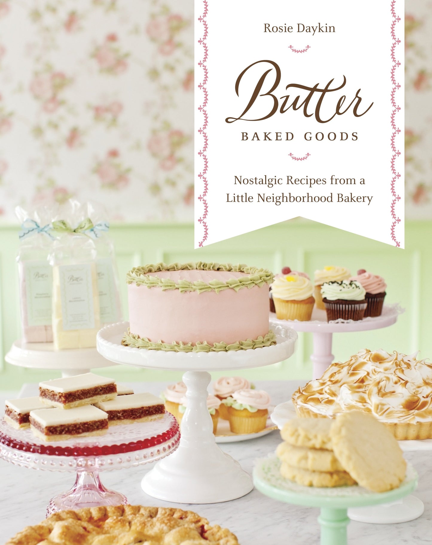 Butter Baked Goods - Nostalgic Recipes From a Little Neighborhood Bakery: A Baking Book