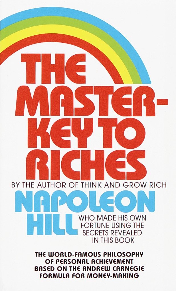 The Master-Key to Riches - The World-Famous Philosophy of Personal Achievement Based on the Andrew CarnegieFormula for Money-Making