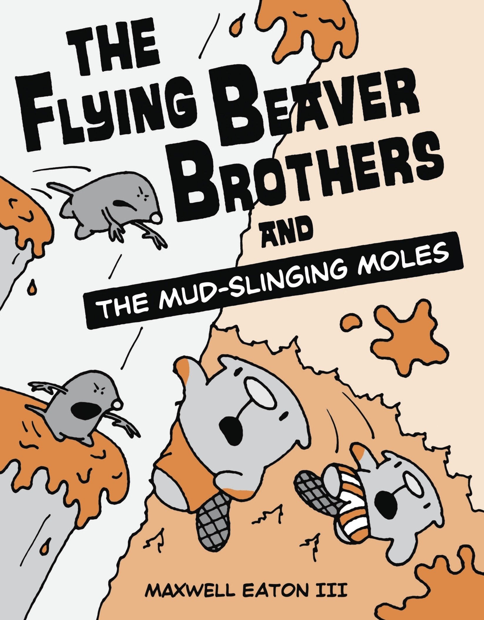 The Flying Beaver Brothers and the Mud-Slinging Moles - (A Graphic Novel) (The Flying Beaver Brothers) (Book:3)