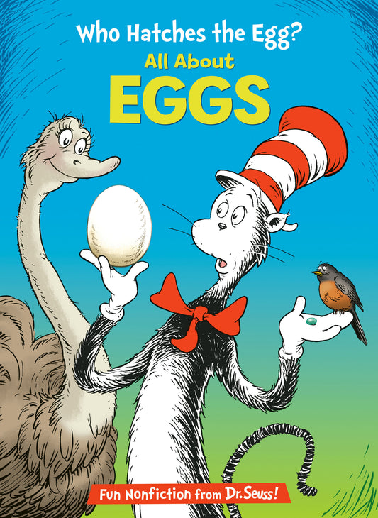 Who Hatches the Egg? All About Eggs (The Cat in the Hat's Learning Library)