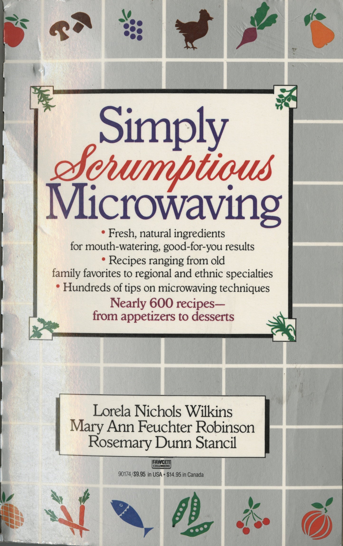 Simply Scrumptious Microwaving - A Collection of Recipes from Simple Everyday to Elegant Gourmet Dishes: A Cookbook