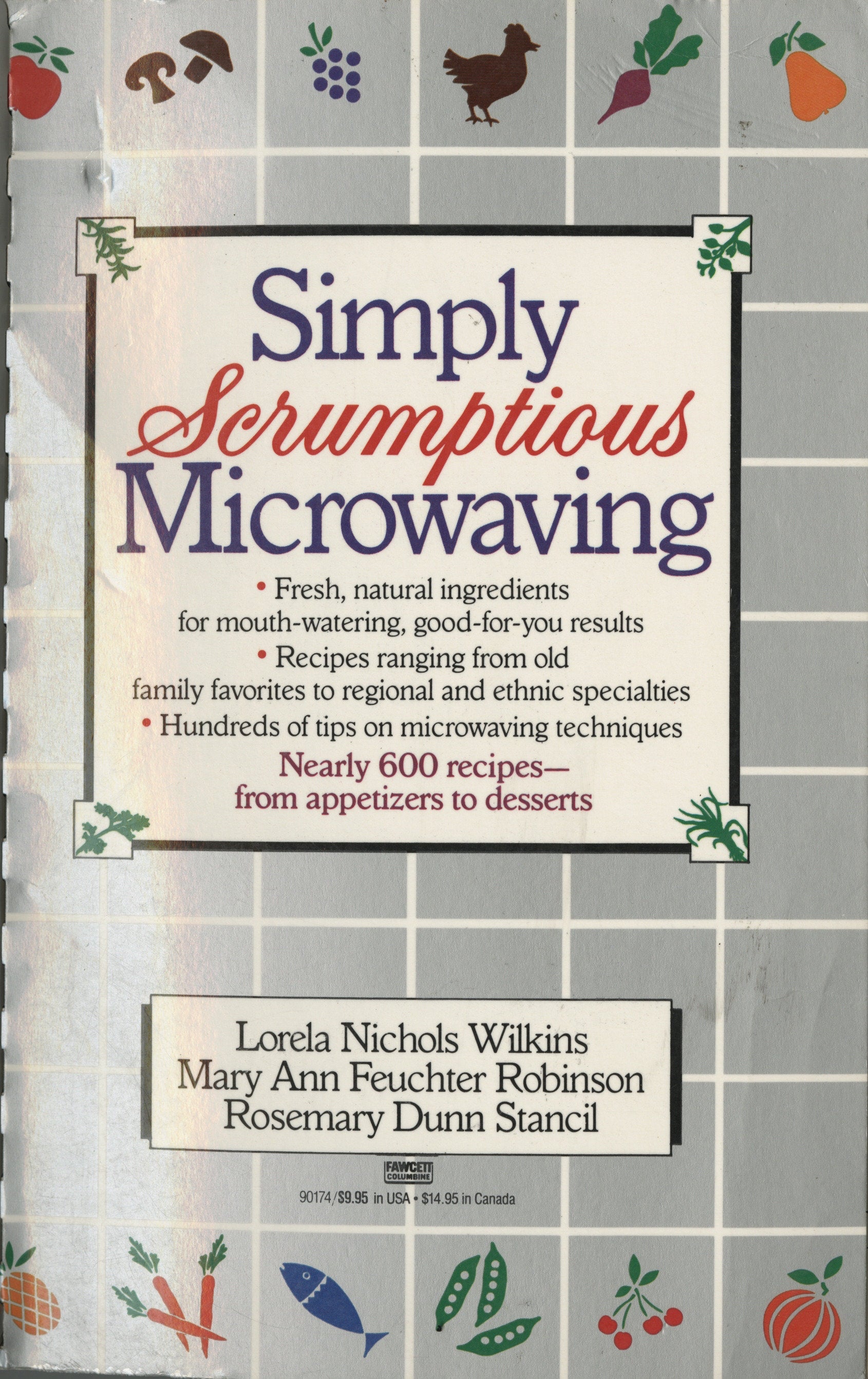 Simply Scrumptious Microwaving - A Collection of Recipes from Simple Everyday to Elegant Gourmet Dishes: A Cookbook