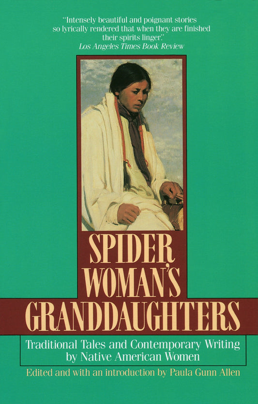 Spider Woman's Granddaughters - Traditional Tales and Contemporary Writing by Native American Women