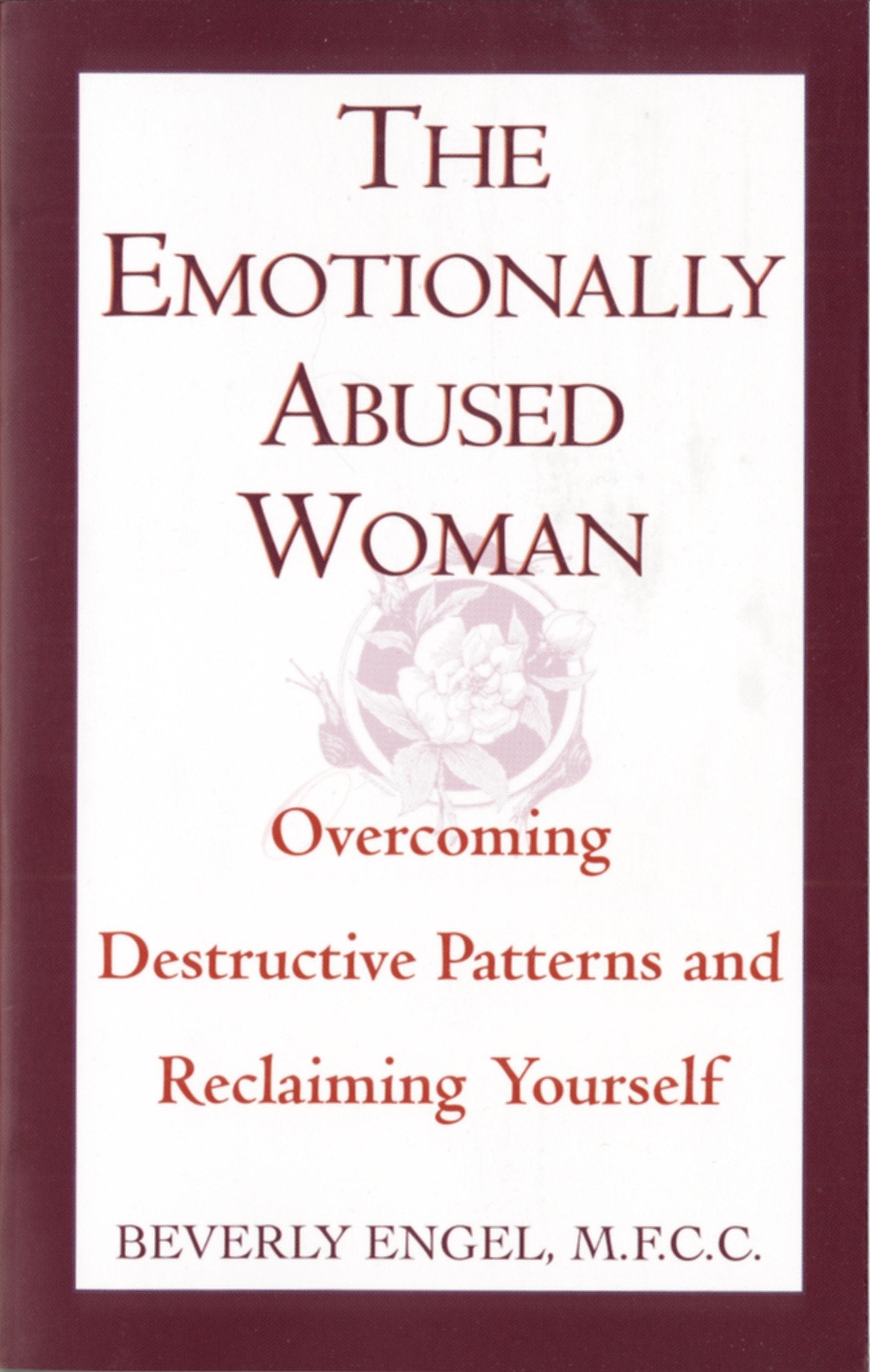 The Emotionally Abused Woman - Overcoming Destructive Patterns and Reclaiming Yourself