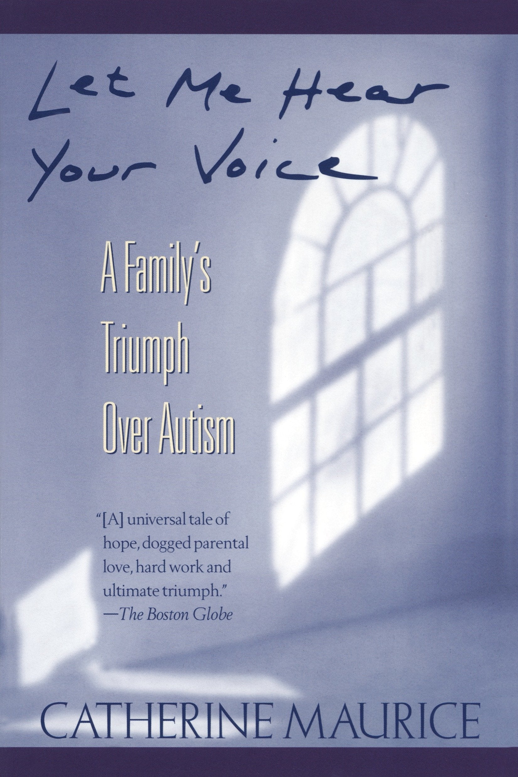 Let Me Hear Your Voice - A Family's Triumph over Autism