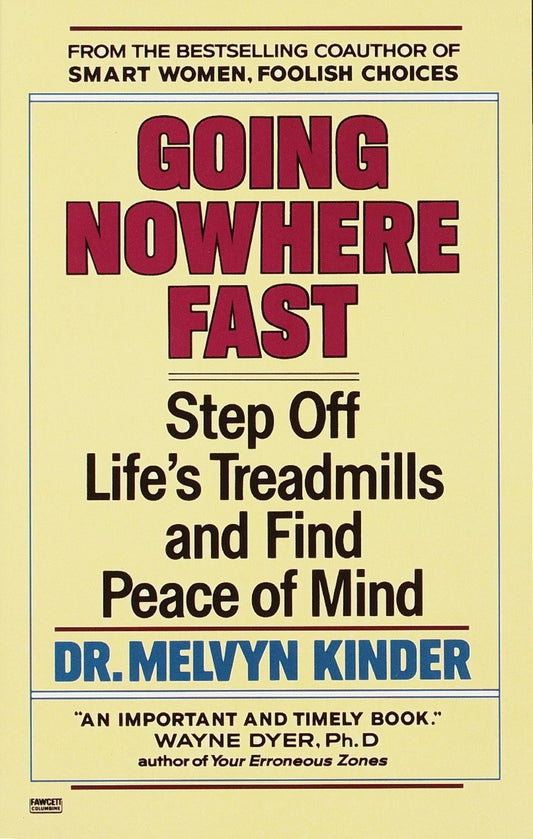 Going Nowhere Fast - Step Off Life's Treadmills and Find Peace of Mind