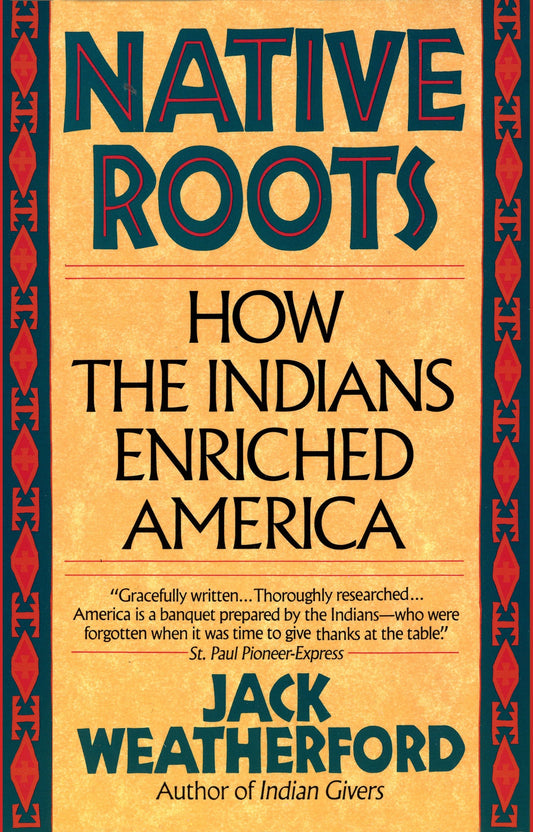 Native Roots - How the Indians Enriched America