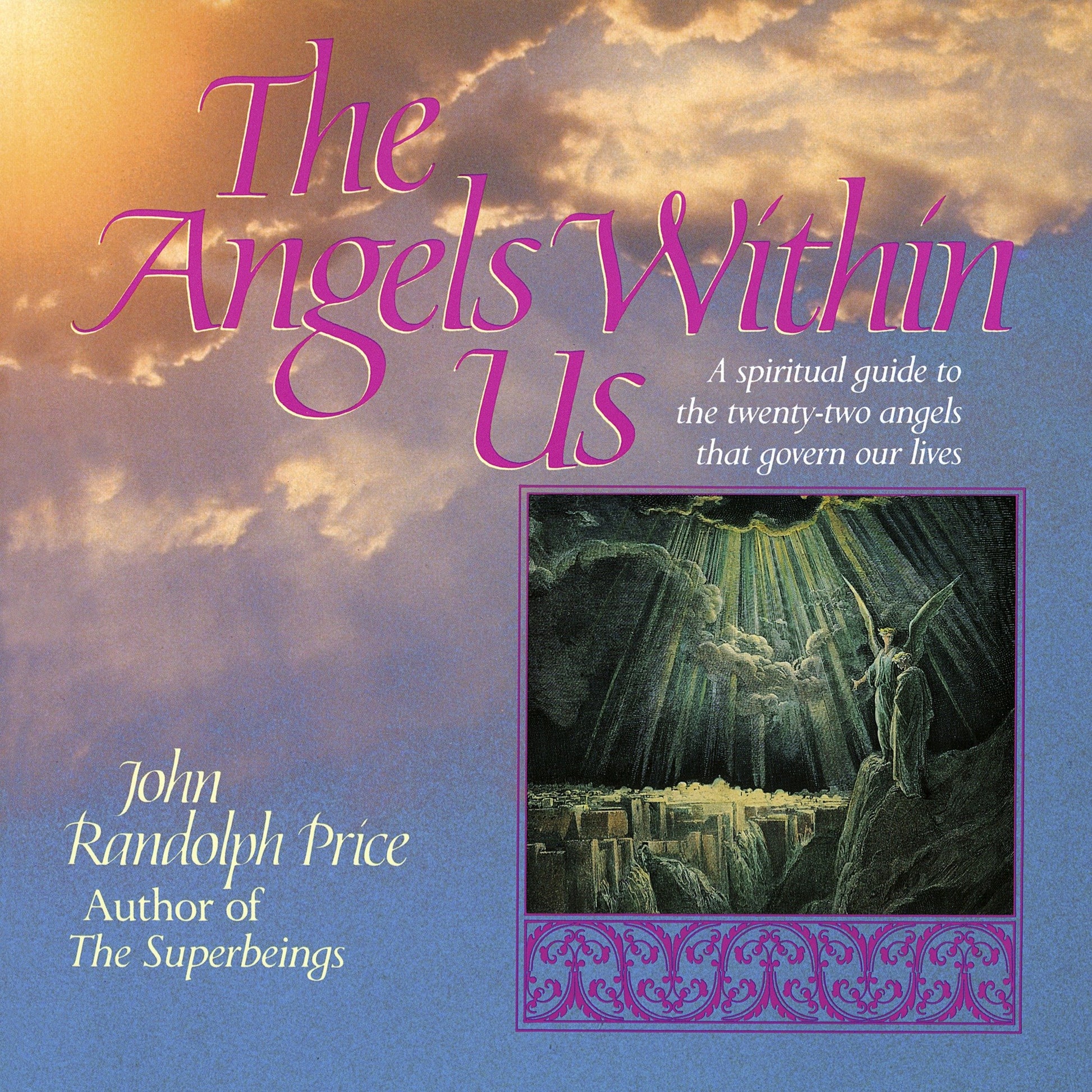 Angels Within Us - A Spiritual Guide to the Twenty-Two Angels That Govern Our Everyday Lives