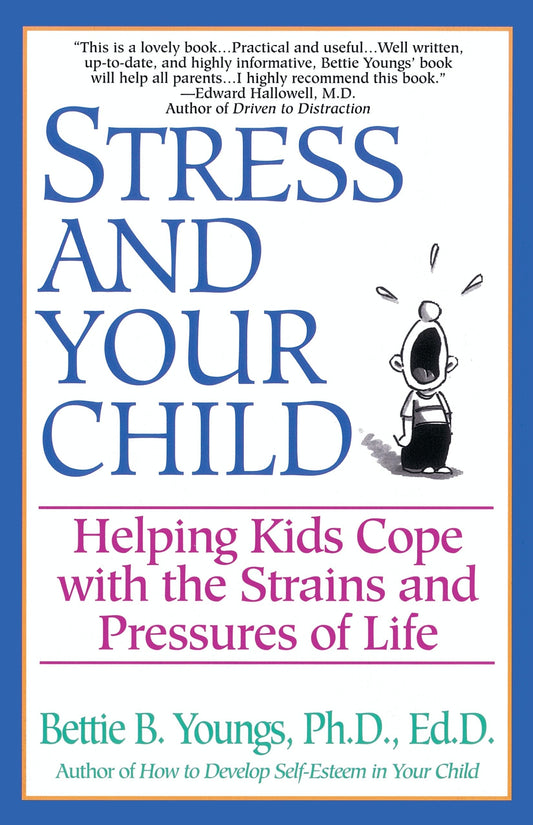 Stress and Your Child - Helping Kids Cope with the Strains and Pressures of Life