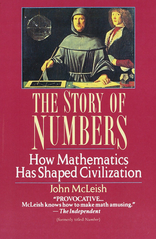 The Story of Numbers - How Mathematics Has Shaped Civilization