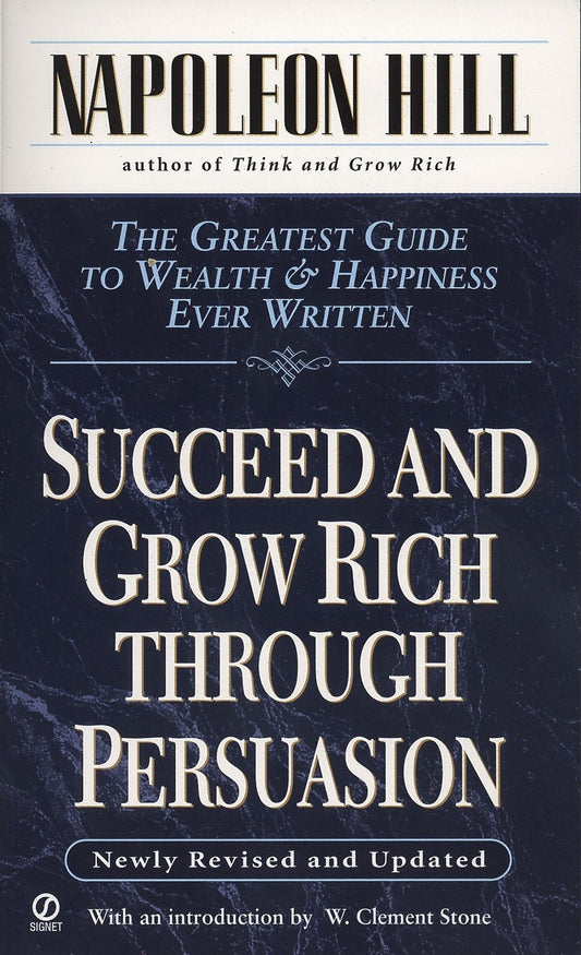 Succeed and Grow Rich through Persuasion - Revised Edition