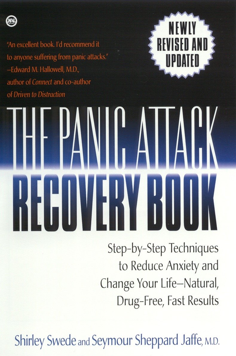 The Panic Attack Recovery Book - Step-by-Step Techniques to Reduce Anxiety and Change Your Life--Natural, Drug-Free, Fast Results