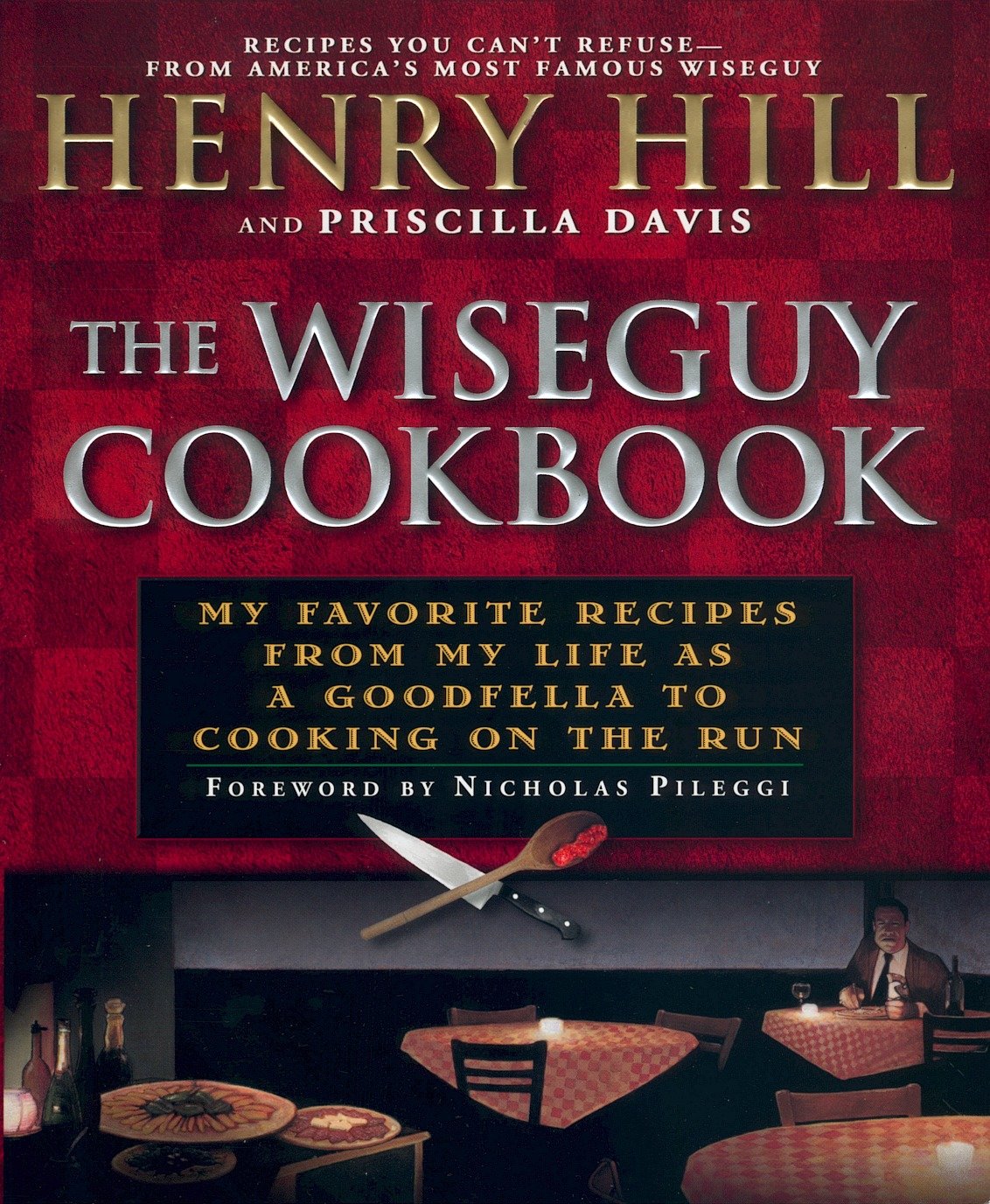 The Wise Guy Cookbook - My Favorite Recipes From My Life as a Goodfella to Cooking on the Run