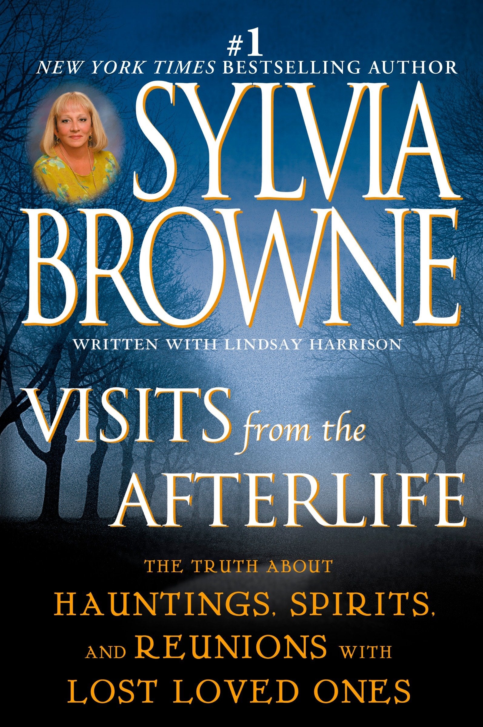 Visits from the Afterlife - The Truth About Hauntings, Spirits, and Reunions with Lost Loved Ones