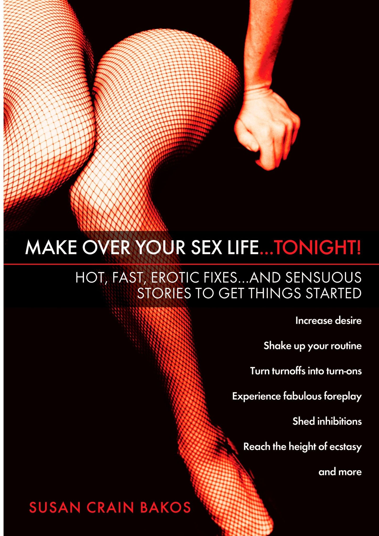 Make Over Your Sex Life...Tonight! - Hot, Fast, Erotic Fixes...And Sensuous Stories to Get Things Started