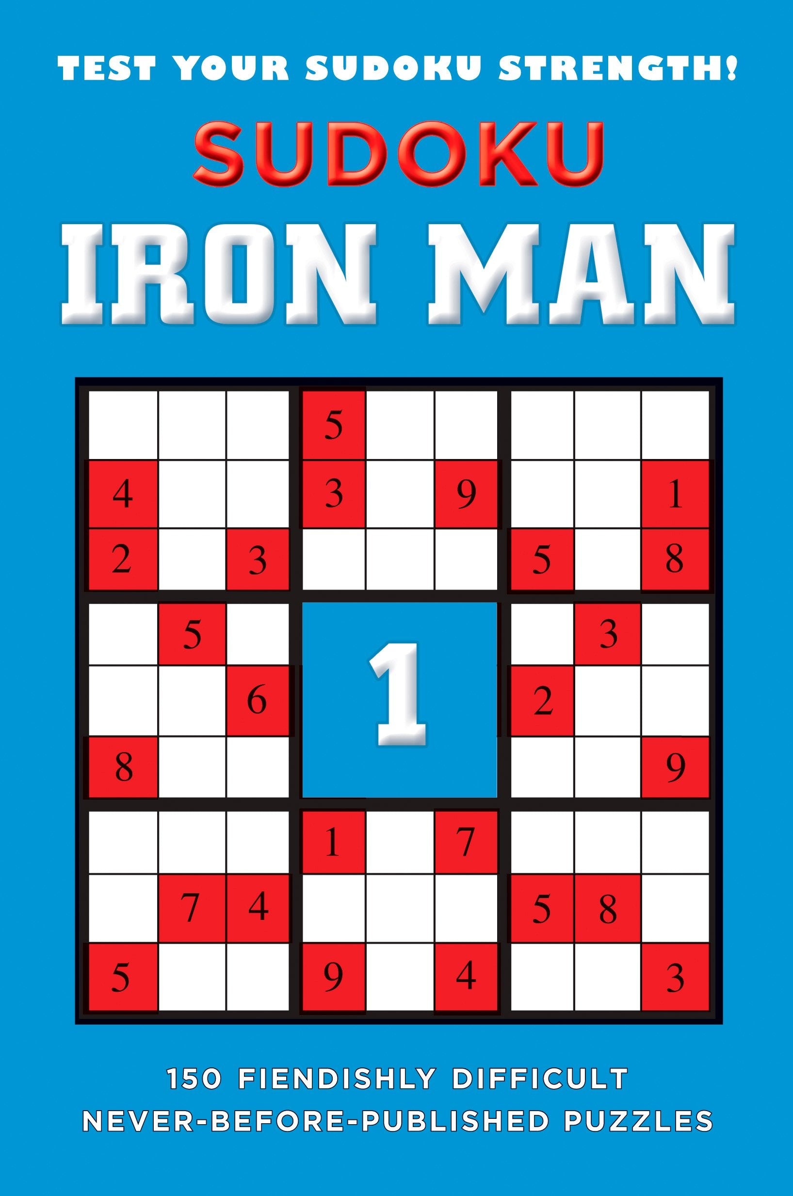 Sudoku Iron Man #1 - 150 Fiendishly Difficult, Never-Before-Published Puzzles