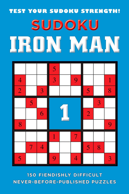 Sudoku Iron Man #1 - 150 Fiendishly Difficult, Never-Before-Published Puzzles