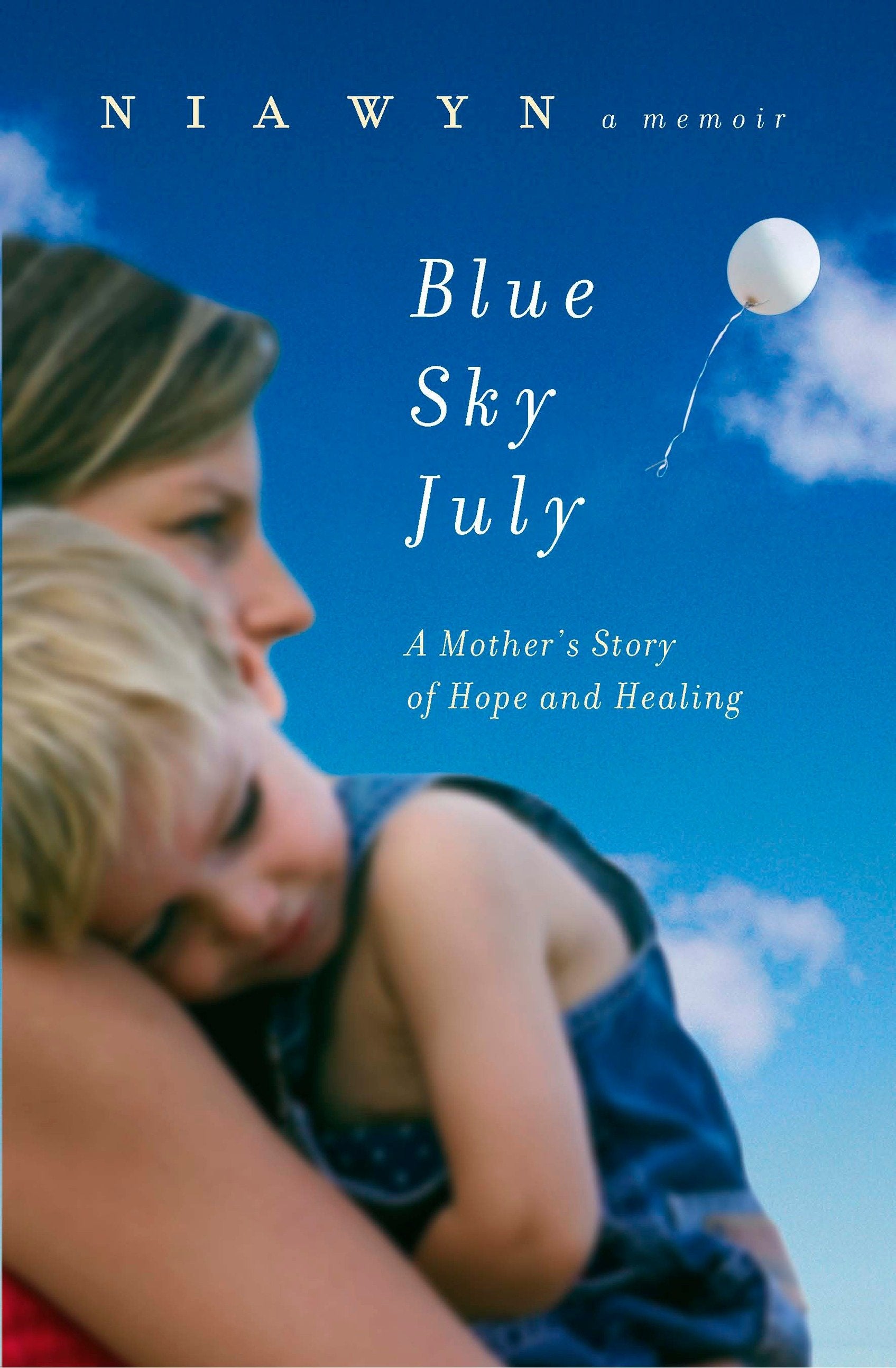Blue Sky July - A Mother's Story of Hope and Healing