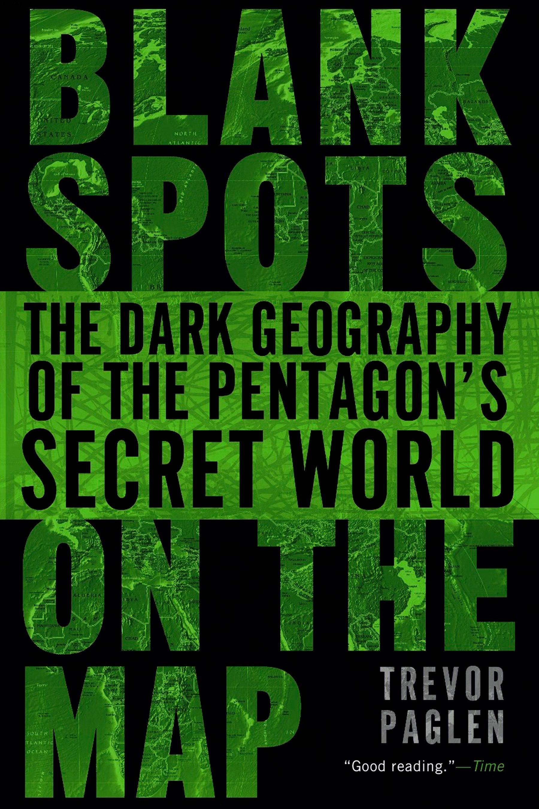 Blank Spots on the Map - The Dark Geography of the Pentagon's Secret World