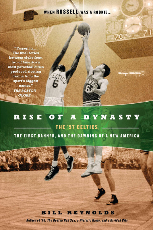 Rise of a Dynasty - The '57 Celtics, the First Banner, and the Dawning of a New America