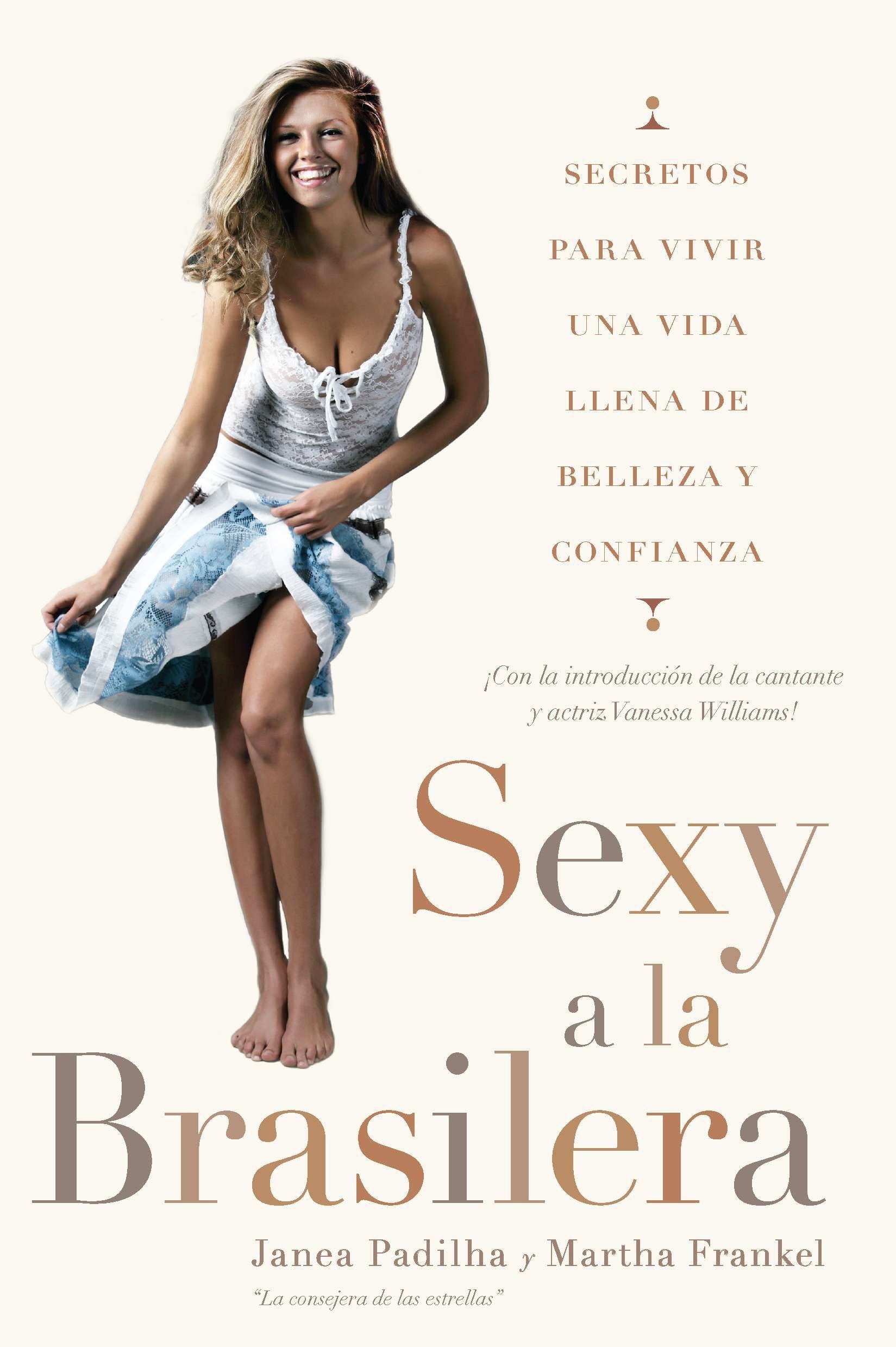 Sexy a la brasilera - Secretos para vivir una vida llena de belleza y confianza