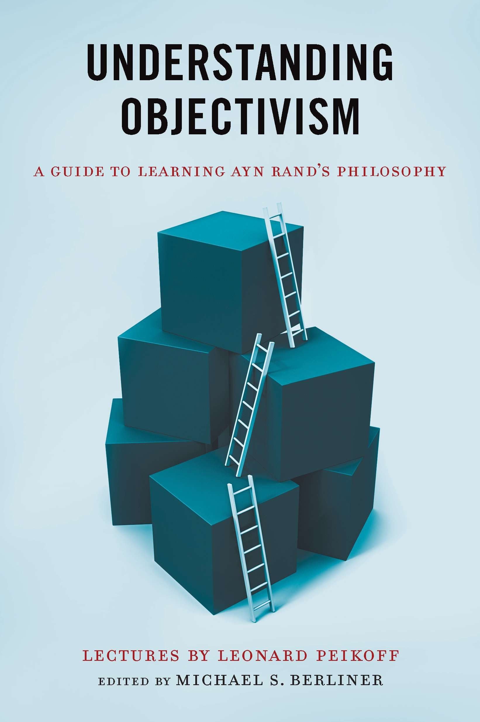 Understanding Objectivism - A Guide to Learning Ayn Rand's Philosophy