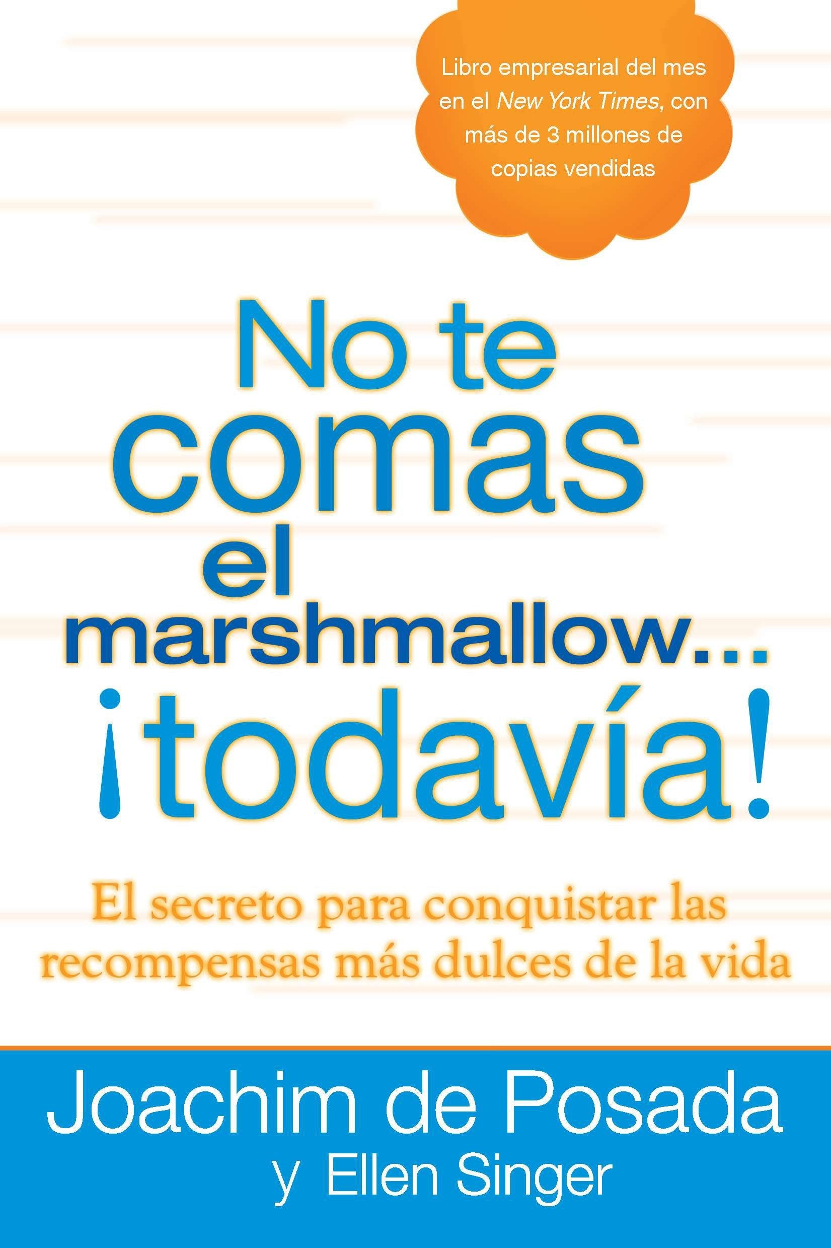 No te comas el marshmallow...todav�a, Don't Eat the Marshmallow Yet! - El secreto para conquistar las recompensas mas dulces de lavida