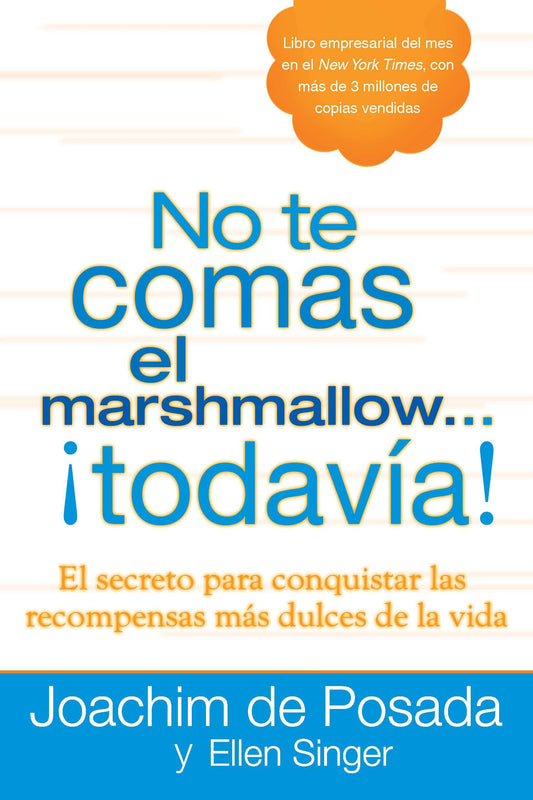 No te comas el marshmallow...todav�a, Don't Eat the Marshmallow Yet! - El secreto para conquistar las recompensas mas dulces de lavida