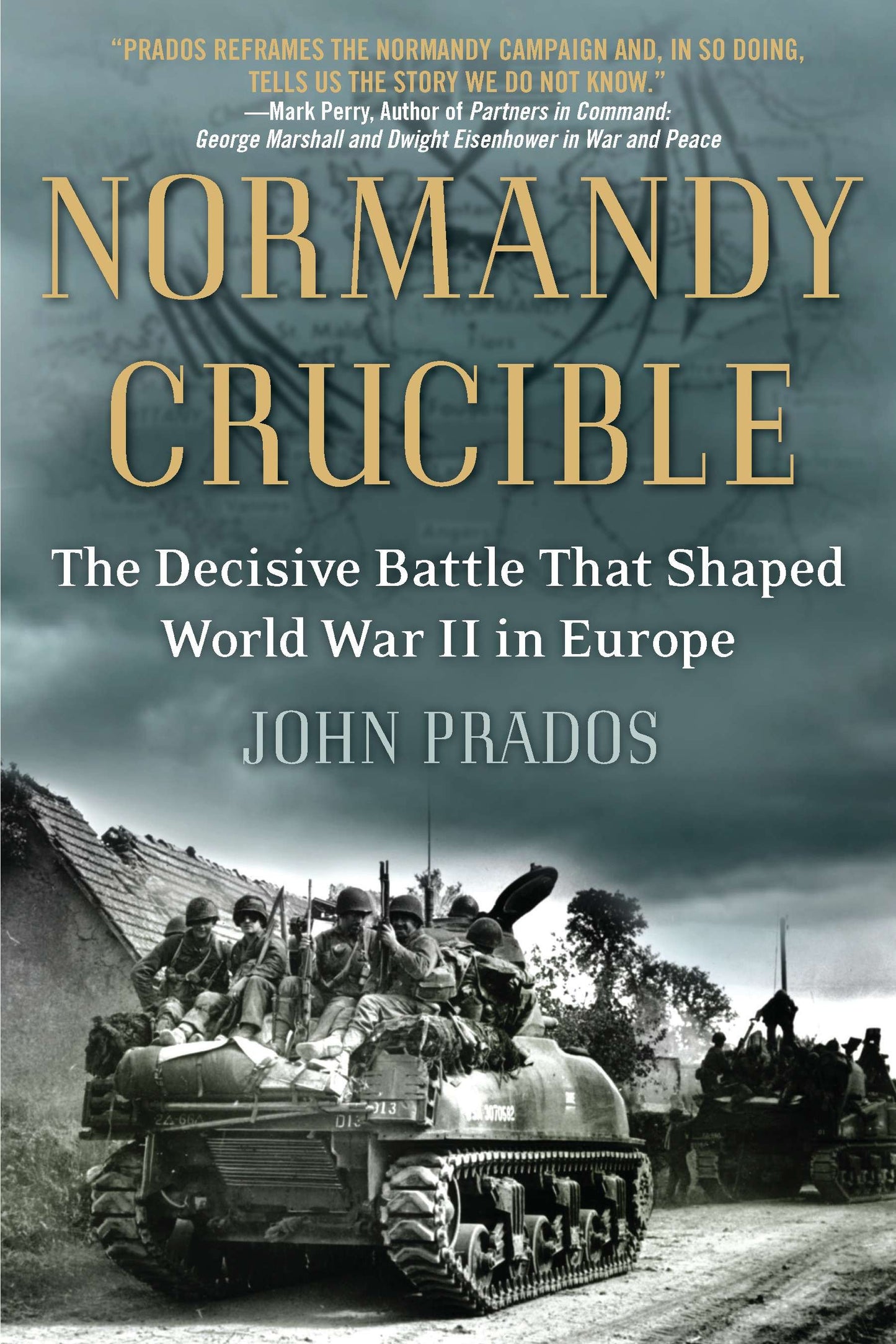 Normandy Crucible - The Decisive Battle that Shaped World War II in Europe