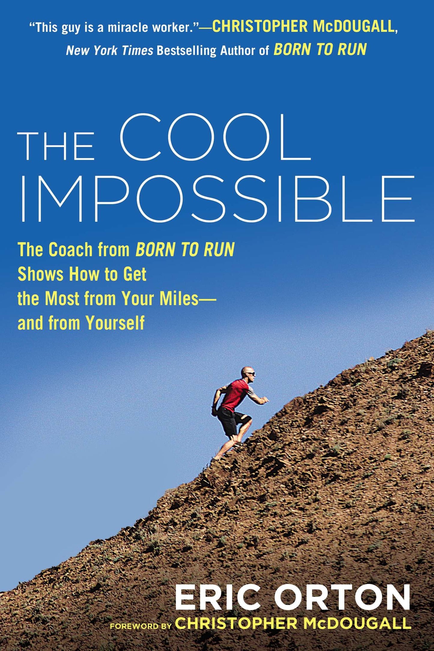 The Cool Impossible - The Running Coach from Born to Run Shows How to Get the Most from Your Miles-and from Yourself