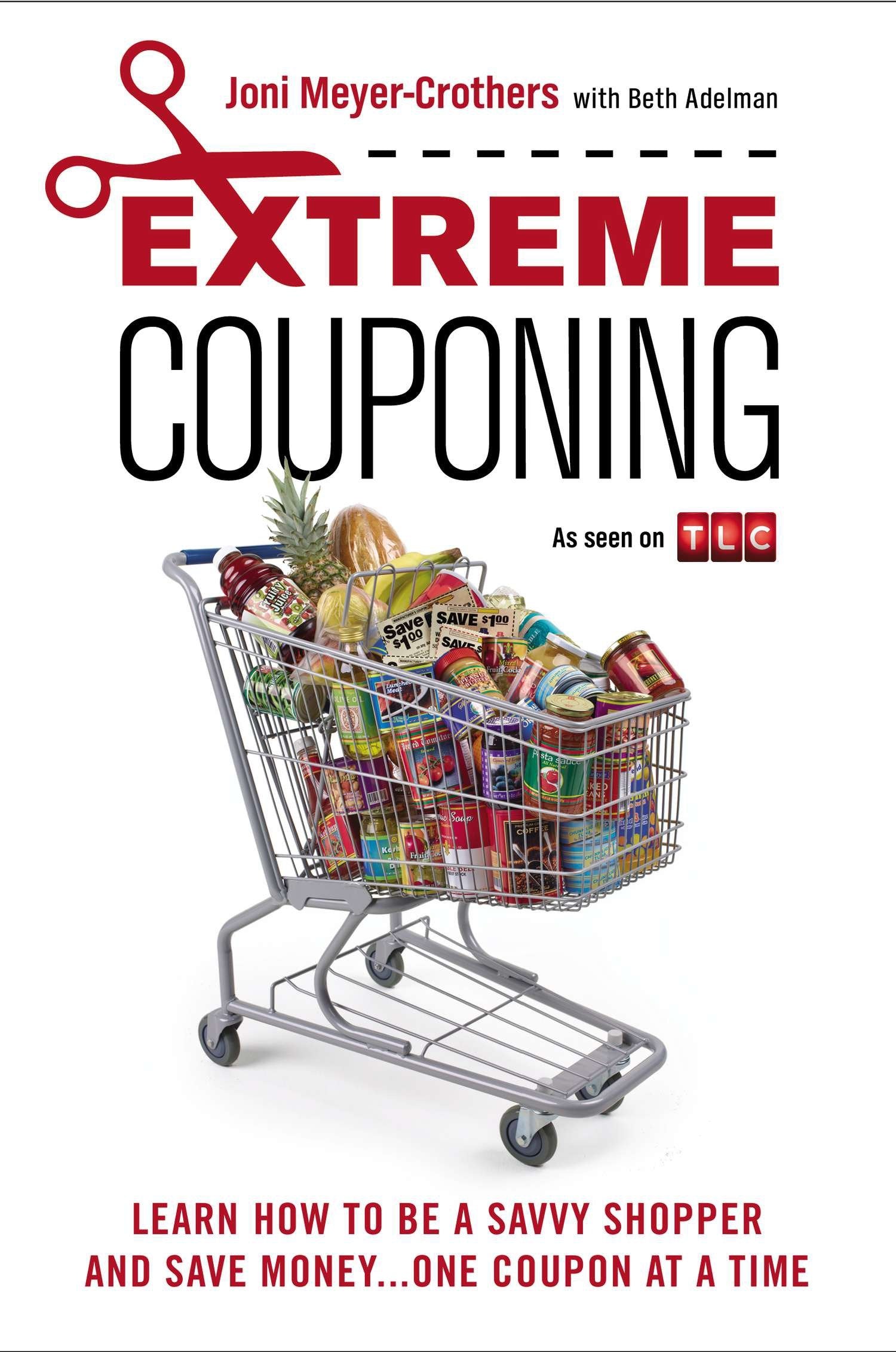 Extreme Couponing - Learn How to Be a Savvy Shopper and Save Money... One Coupon At a Time