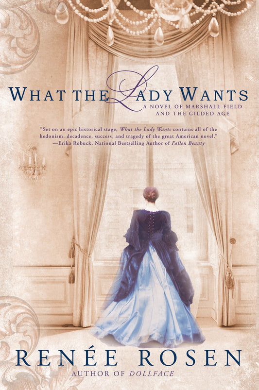 What the Lady Wants - A Novel of Marshall Field and the Gilded Age