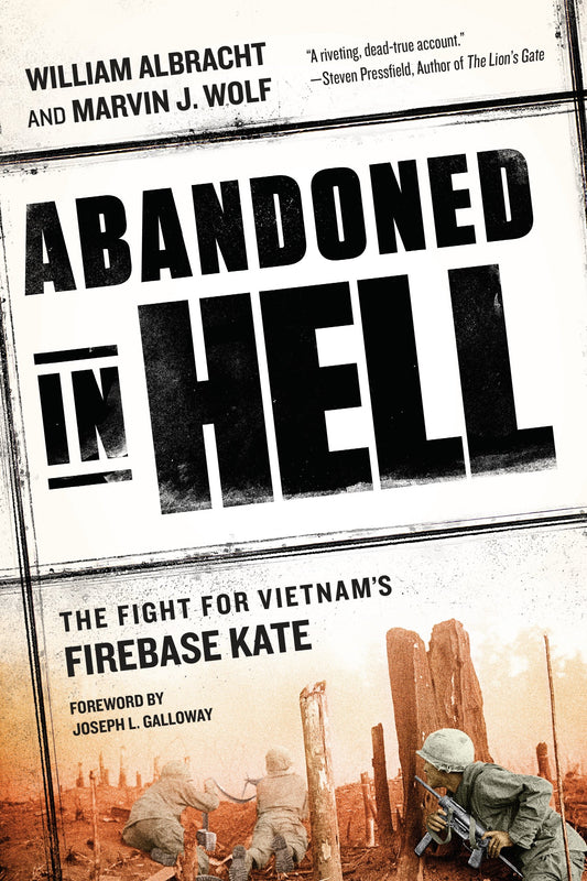 Abandoned in Hell - The Fight For Vietnam's Firebase Kate