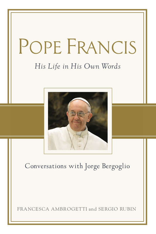 Pope Francis - Conversations with Jorge Bergoglio: His Life in His Own Words