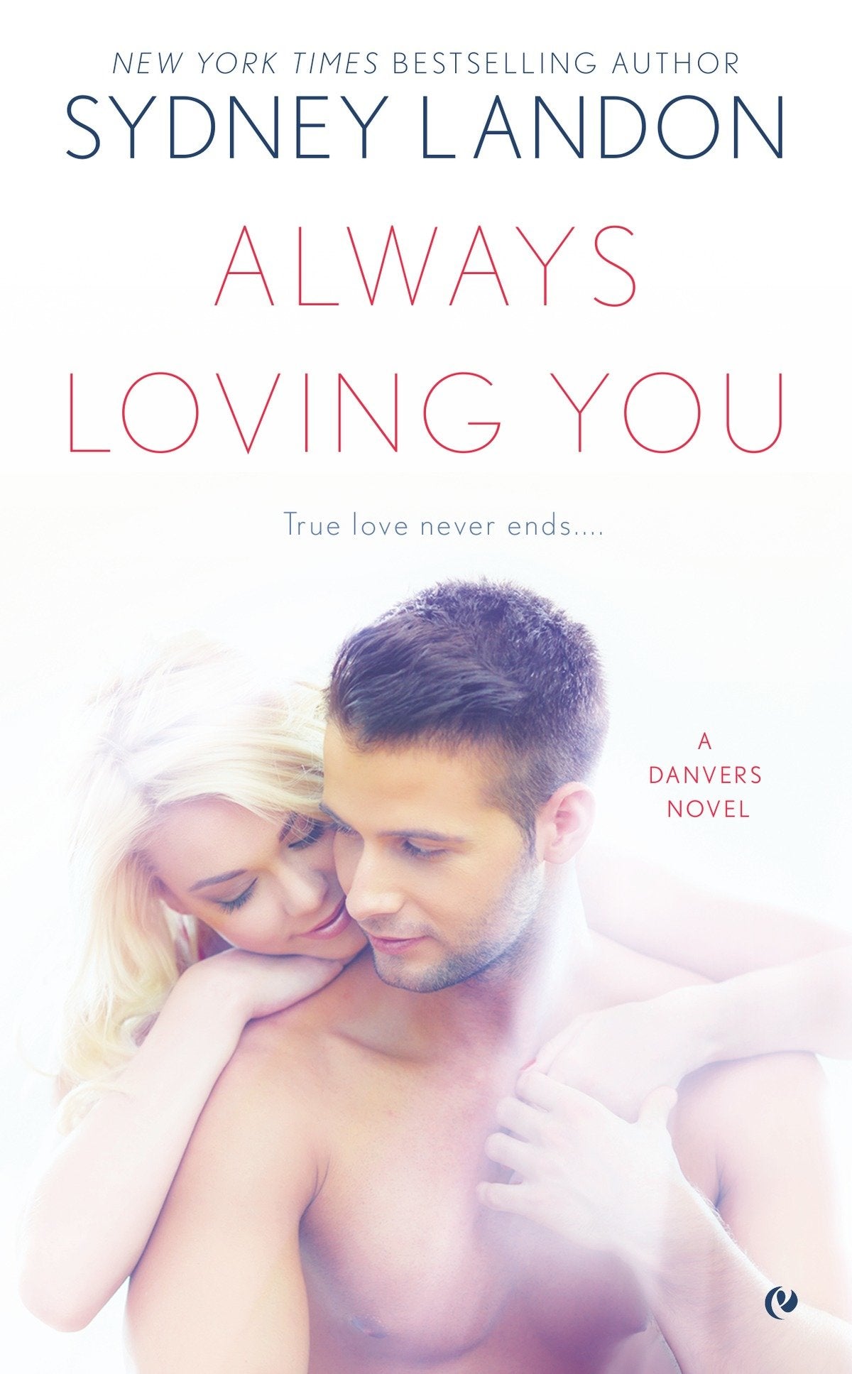 Always Loving You (A Danvers Novel) (Book:6)