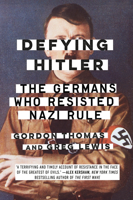 Defying Hitler - The Germans Who Resisted Nazi Rule