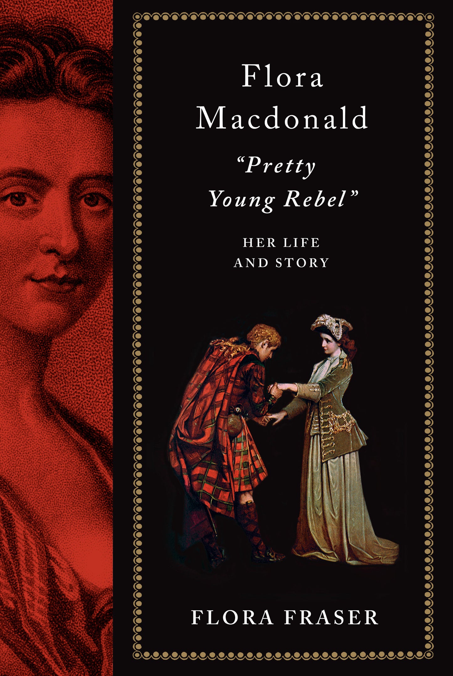 Flora Macdonald: "Pretty Young Rebel" - Her Life and Story