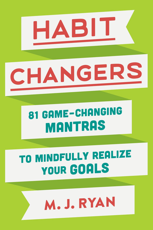 Habit Changers - 81 Game-Changing Mantras to Mindfully Realize Your Goals