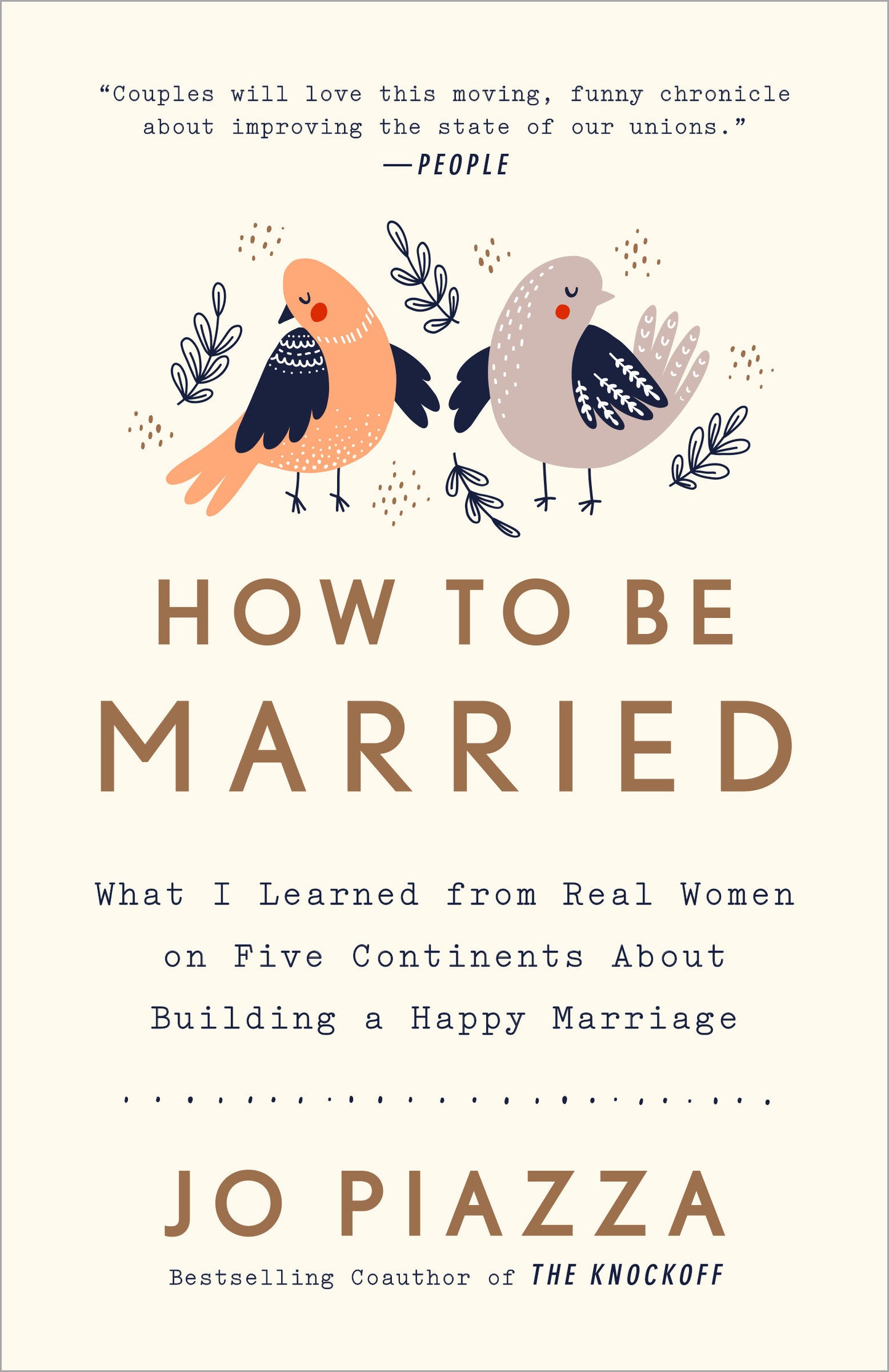 How to Be Married - What I Learned from Real Women on Five Continents About Building a Happy Marriage