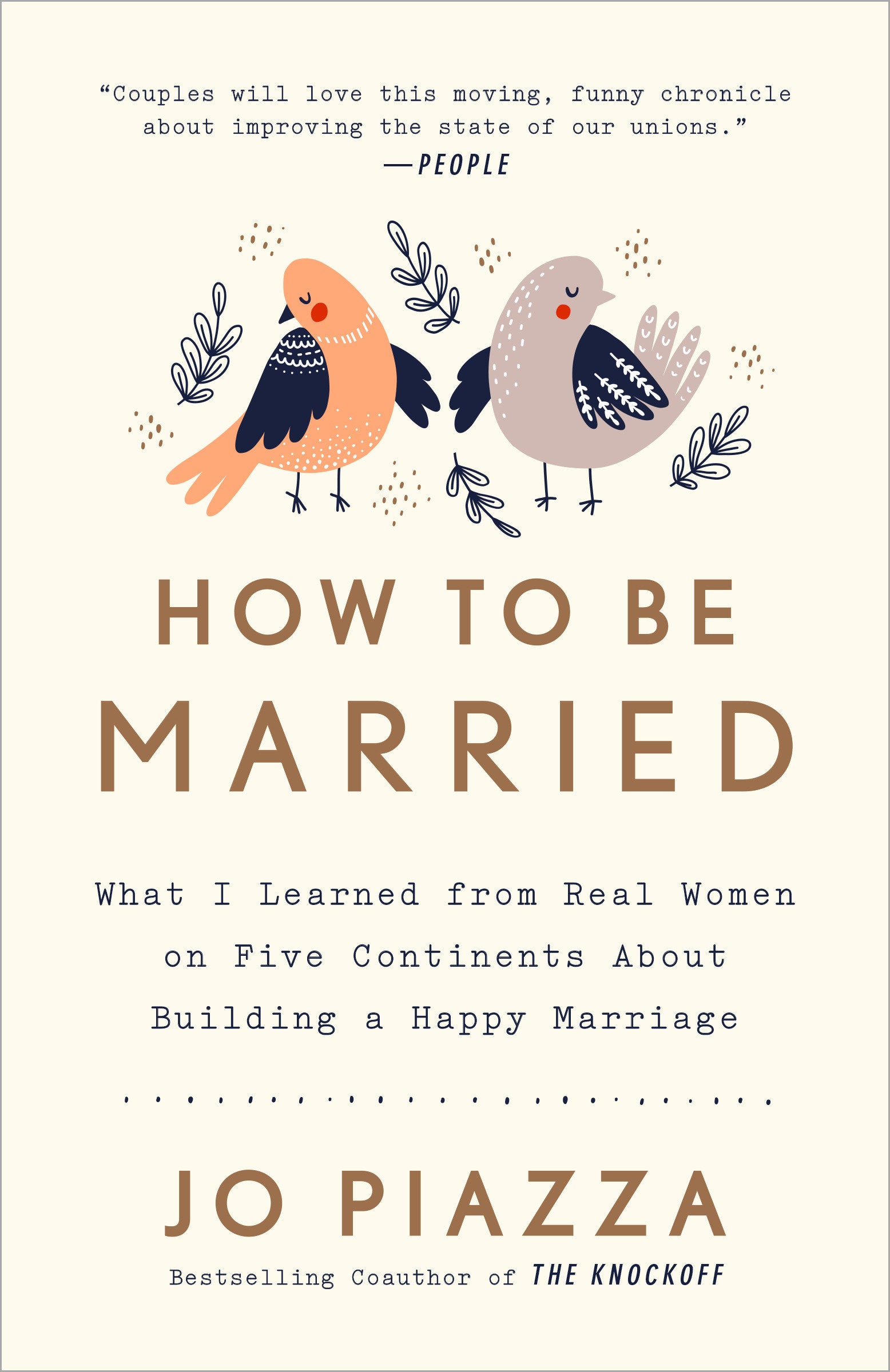 How to Be Married - What I Learned from Real Women on Five Continents About Building a Happy Marriage