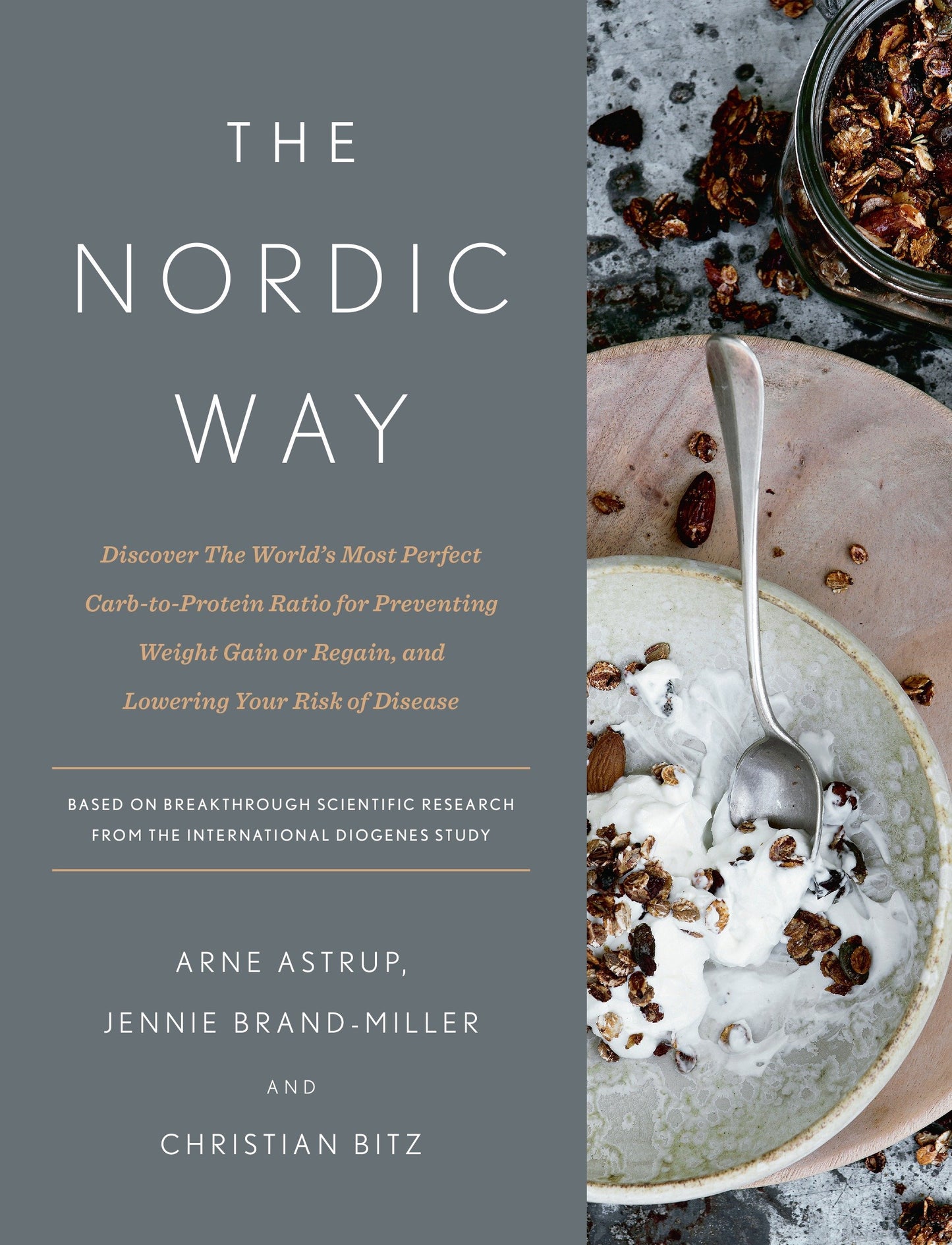 The Nordic Way - Discover The World's Most Perfect Carb-to-Protein Ratio for Preventing Weight Gain or Regain, and Lowering Your Risk of Disease: A Cookbook